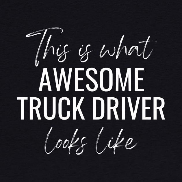 This Is What Awesome Truck Driver Looks Like by twentysevendstudio